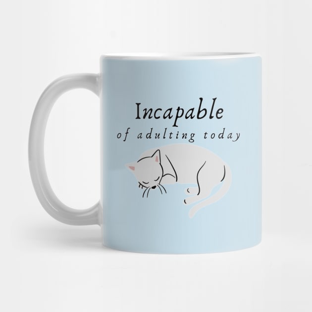 Incapable of Adulting Today - Lazy cat design by CLPDesignLab
